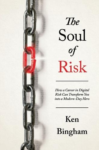 The Soul of Risk: How a Career in Digital Risk Can Transform You Into a Modern-Day Superhero  by Ken Bingham at Abbey's Bookshop, 