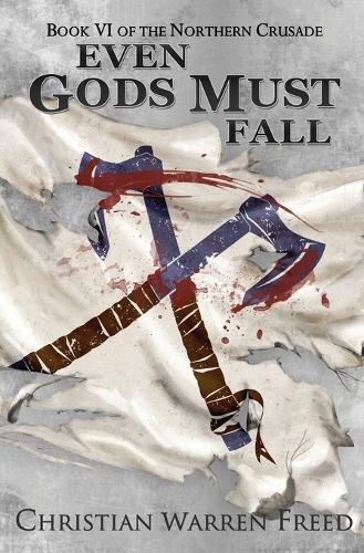 Even Gods Must Fall (#6 Northern Crusade)