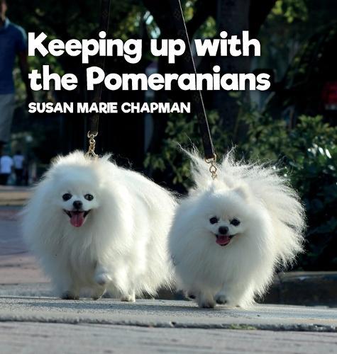 Keeping Up With The Pomeranians  by Susan Marie Chapman at Abbey's Bookshop, 