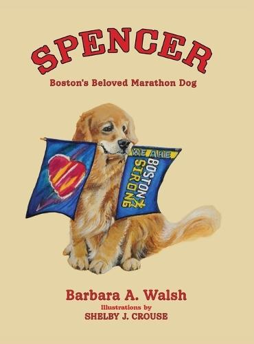 Spencer: Boston's Beloved Marathon Dog  by Barbara A Walsh at Abbey's Bookshop, 