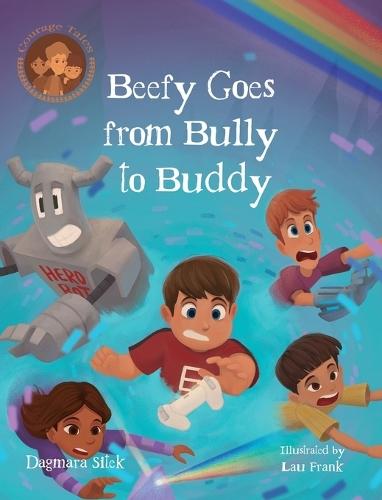 Beefy Goes From Bully To Buddy: Children's Book About Bullying  by Dagmara Sitek at Abbey's Bookshop, 