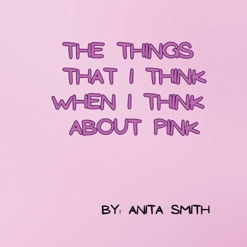 The things that I think when I think about pink  by Anita Smith at Abbey's Bookshop, 