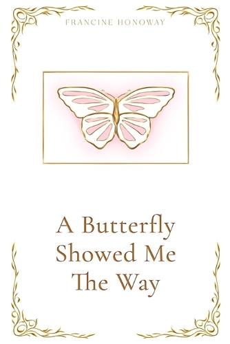 A Butterfly Showed Me The Way  by Francine Honoway at Abbey's Bookshop, 