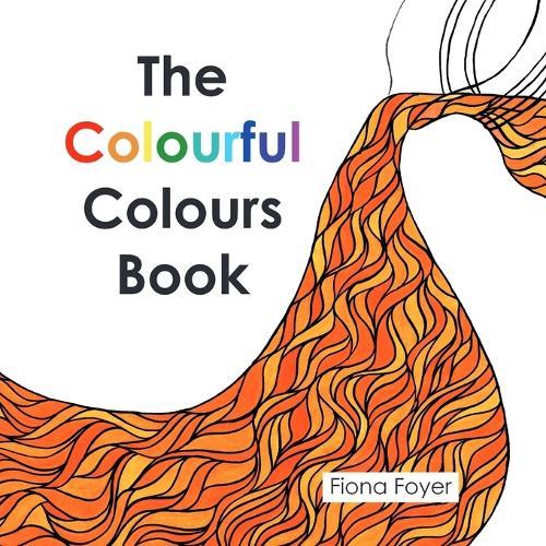 The Colourful Colours Book  by Fiona Foyer at Abbey's Bookshop, 