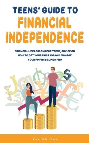 Teens' Guide to Health Financial Independence  by Kev Chilton at Abbey's Bookshop, 