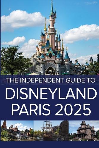 The Independent Guide to Disneyland Paris 2025  by G Costa at Abbey's Bookshop, 