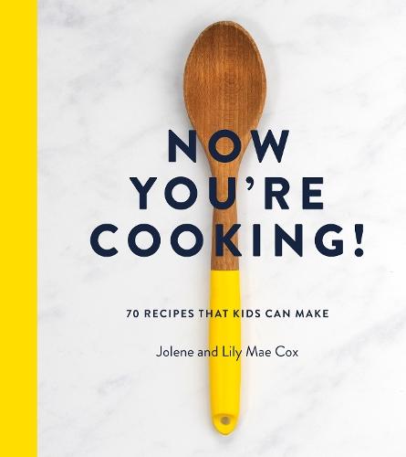 Now You're Cooking!: 70 Recipes That Kids Can Make  by Jolene Cox at Abbey's Bookshop, 