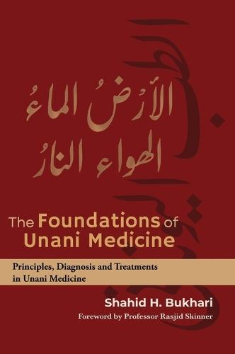 The Foundations of Unani Medicine  by Shahid H Bukhari at Abbey's Bookshop, 