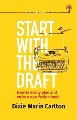 Start With the Draft: How to easily plan and write a non-fiction book  by C at Abbey's Bookshop, 
