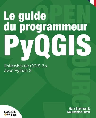 Le guide du programmeur PyQGIS: Extension de QGIS 3.x avec Python 3  by Noureddine Farah at Abbey's Bookshop, 