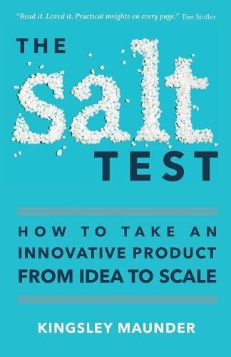The Salt Test: How to Take an Innovative Product from Idea to Scale  by Kingsley Maunder at Abbey's Bookshop, 