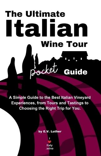 The Ultimate Italian Wine Tour Pocket Guide  by E V Luther at Abbey's Bookshop, 