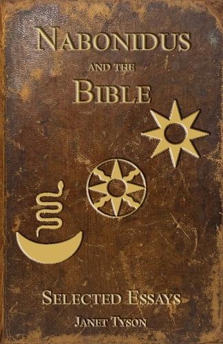 Nabonidus and the Bible: Selected Essays  by Janet Tyson at Abbey's Bookshop, 