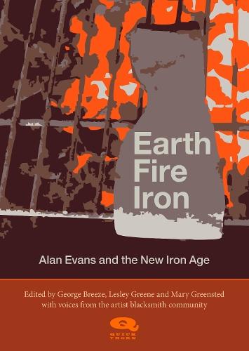 Earth, Fire, Iron: Alan Evans and the New Iron Age  by Lesley Greene at Abbey's Bookshop, 