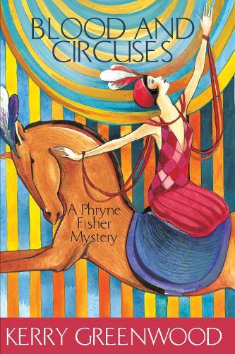 Blood and Circuses: Phryne Fisher's Murder Mysteries 6  by Kerry Greenwood at Abbey's Bookshop, 