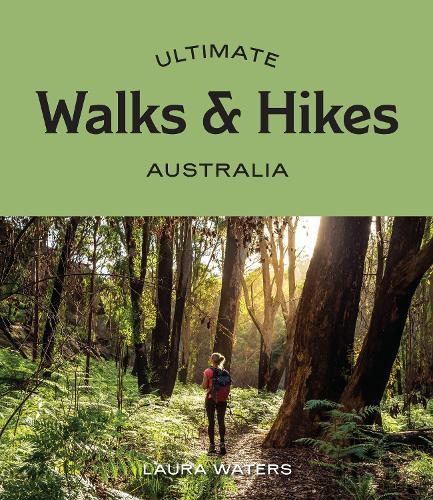 Ultimate Walks & Hikes: Australia  by Laura Waters at Abbey's Bookshop, 