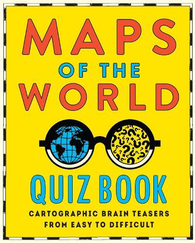 Maps of the World Quiz Book: Cartographic Brain Teasers from Easy to Difficult  by Hardie Grant Explore at Abbey's Bookshop, 
