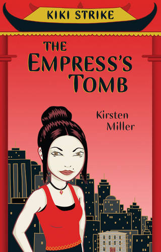 Kiki Strike: The Empress's Tomb  by Kirsten Miller at Abbey's Bookshop, 