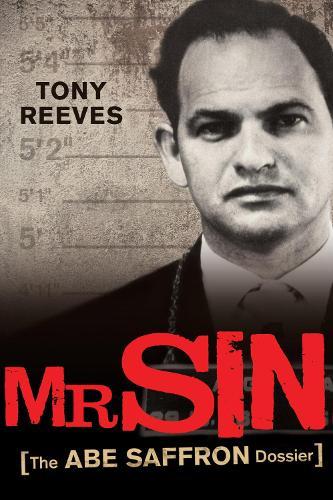 Mr Sin: The Abe Saffron dossier  by Tony Reeves at Abbey's Bookshop, 