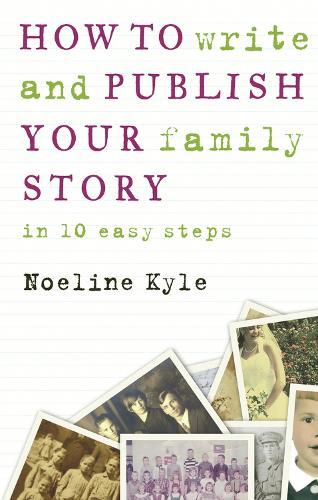How to Write and Publish Your Family Story: In Ten Easy Steps  by Noeline Kyle at Abbey's Bookshop, 