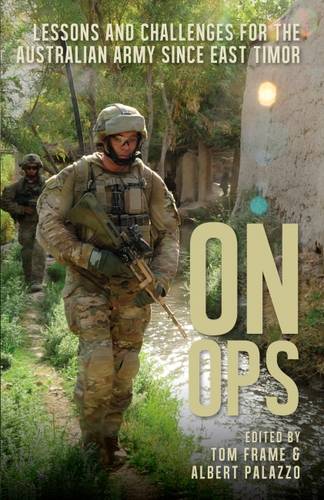 On Ops: Lessons for the Australian Army Since East Timor  by Tom Frame at Abbey's Bookshop, 