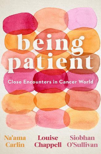 Being Patient: Close Encounters in Cancer World  by Na'ama Carlin at Abbey's Bookshop, 