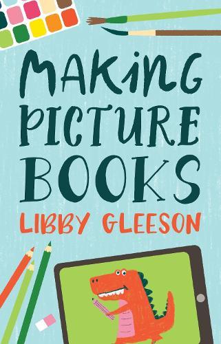 Making Picture Books  by Libby Gleeson at Abbey's Bookshop, 