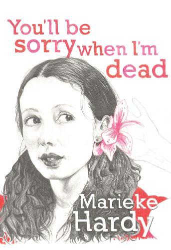 You'll Be Sorry When I'm Dead  by Marieke Hardy at Abbey's Bookshop, 