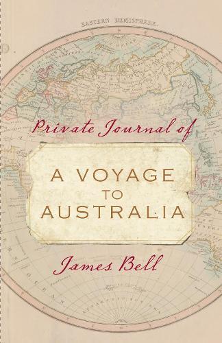 Private Journal of a Voyage to Australia  by James Bell at Abbey's Bookshop, 