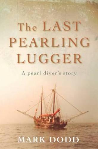 The Last Pearling Lugger  by Mark Dodd at Abbey's Bookshop, 