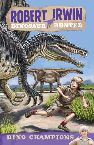 Robert Irwin Dinosaur Hunter 6: Dino champions  by Robert Irwin at Abbey's Bookshop, 