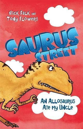 Saurus Street 4: An Allosaurus Ate My Uncle  by Nick Falk at Abbey's Bookshop, 