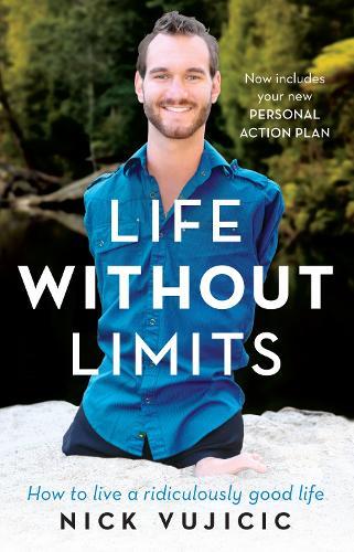 Life Without Limits: How to live a ridiculously good life  by Nick Vujicic at Abbey's Bookshop, 