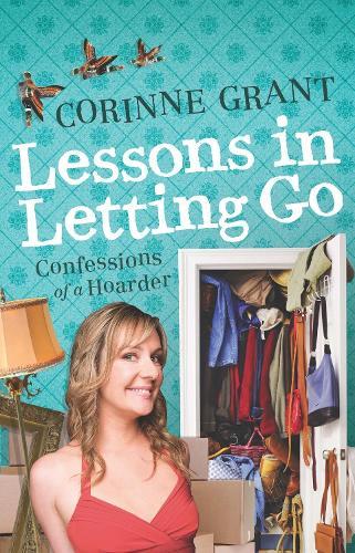 Lessons in Letting Go: Confessions of a hoarder  by Corinne Grant at Abbey's Bookshop, 