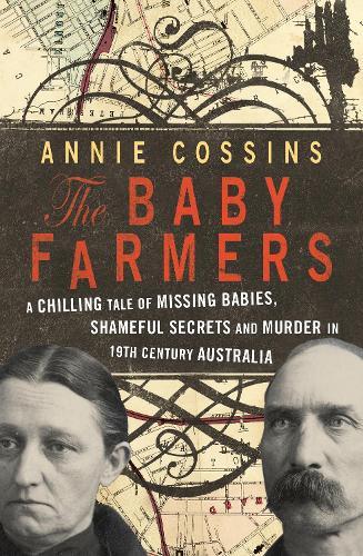 The Baby Farmers: A chilling tale of missing babies, shameful secrets and murder in 19th century Australia  by Annie Cossins at Abbey's Bookshop, 