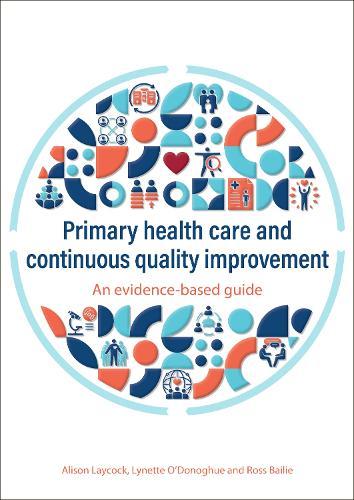 Primary health care and continuous quality improvement: An evidence-based guide  by Alison Laycock at Abbey's Bookshop, 
