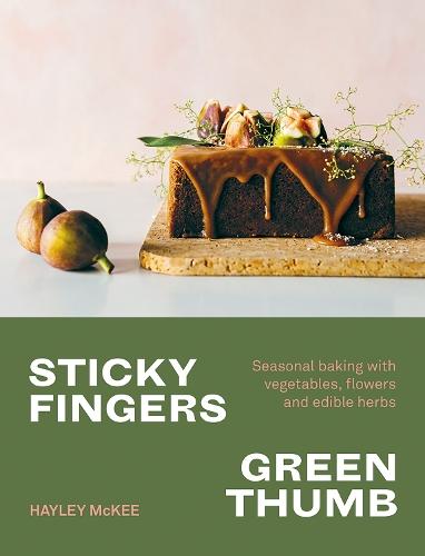 Sticky Fingers, Green Thumb: Baked sweets that taste of nature  by Hayley McKee at Abbey's Bookshop, 