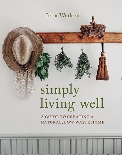 Simply Living Well: A Guide to Creating a Natural, Low-Waste Home  by Julia Watkins at Abbey's Bookshop, 