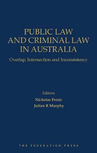 Public Law & Criminal Law in Australia: Overlap, Intersection and Inconsistency  by Nicholas Petrie at Abbey's Bookshop, 