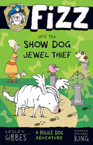 Fizz and the Show Dog Jewel Thief: Fizz #3  by Lesley Gibbes at Abbey's Bookshop, 