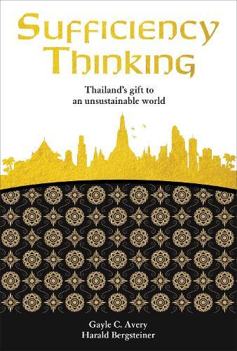 Sufficiency Thinking: Thailand's Gift to an Unsustainable World  by Harald Bergsteiner at Abbey's Bookshop, 