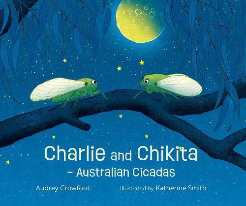 Charlie and Chikita  Australian Cicadas  by Audrey Crowfoot at Abbey's Bookshop, 