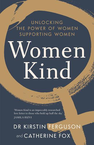 Women Kind: Unlocking the power of women supporting women  by Kirstin Ferguson at Abbey's Bookshop, 