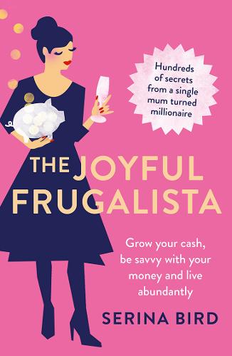 The Joyful Frugalista: Grow your cash, be savvy with your money and live abundantly  by Serina Bird at Abbey's Bookshop, 