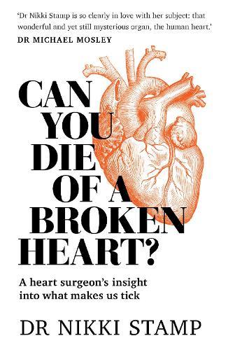 Can You Die of a Broken Heart?: A heart surgeon's insight into what makes us tick  by Nikki Stamp at Abbey's Bookshop, 