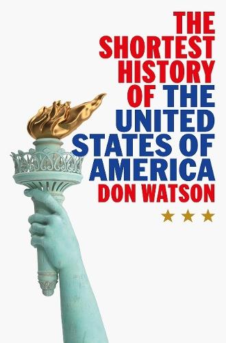 The Shortest History of the United States of America  by Don Watson at Abbey's Bookshop, 