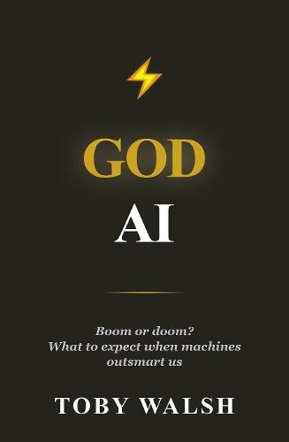 God AI: Boom or Doom? What to Expect When Machines Outsmart Us