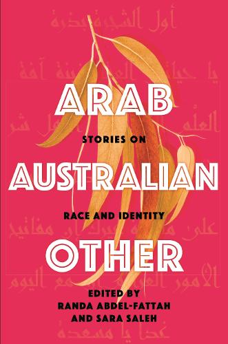 Arab, Australian, Other: Stories on Race and Identity  by Randa Abdel-Fattah at Abbey's Bookshop, 