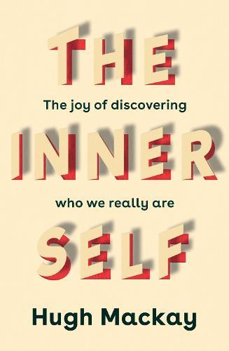 The Inner Self: The joy of discovering who we really are  by Hugh Mackay at Abbey's Bookshop, 