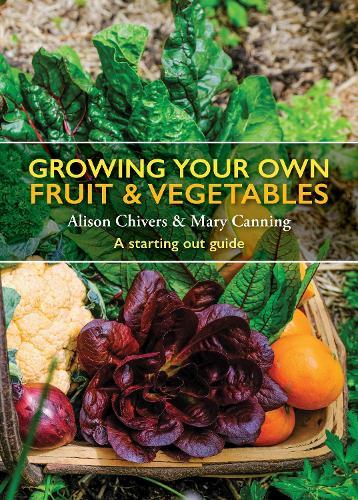 Grow Your Own Fruit and Vegetables: A starting our guide